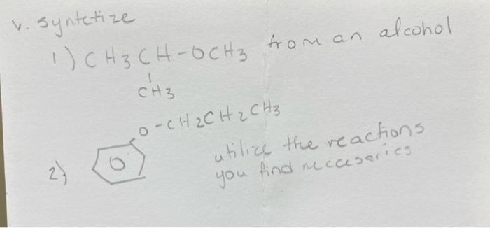 V Syntetize 1 Ch3 Ch Ochz From An Alcohol Ch3 O Ch2ch Ch3 Utilize The Reactions You Find Neccesaries 21 1