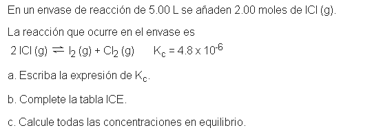 En Un Envase De Reaccion De 5 00 L Se Anaden 2 00 Moles De Ici G La Reaccion Que Ocurre En El Envase Es 2 Ici G 2 G 1