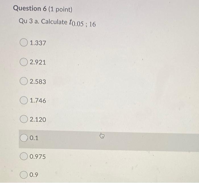 Question 6 1 Point Qu 3 A Calculate T0 05 16 01 337 2 921 2 583 1 746 2 120 0 1 0 975 0 9 1