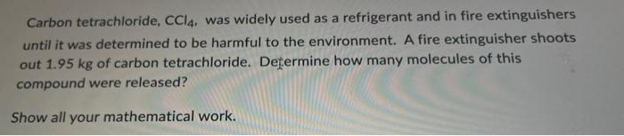 Carbon Tetrachloride Ccl4 Was Widely Used As A Refrigerant And In Fire Extinguishers Until It Was Determined To Be Har 1