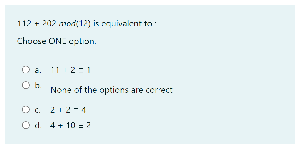 112 202 Mod 12 Is Equivalent To Choose One Option A 11 2 1 B None Of The Options Are Correct O C 2 2 4 1