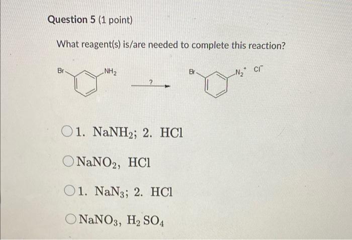 Question 5 1 Point What Reagent S Is Are Needed To Complete This Reaction Br Nh2 B N Or O1 Nanh2 2 Hcl O Nano 1