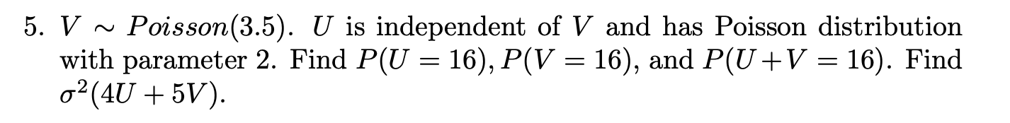 Transcribed Image Text From This Question5 V Poisson 3 5 U Is Independent Of V And Has Poisson Distribution With Pa 1