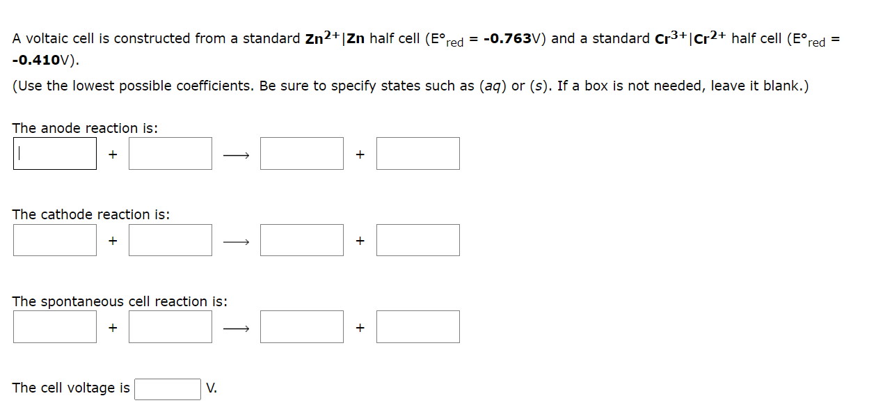 A Voltaic Cell Is Constructed From A Standard Zn2 Zn Half Cell Eored 0 763v And A Standard Cr3 Cr2 Half Cell Eor 1