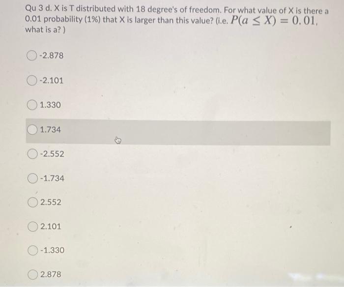 Qu 3 D X Is T Distributed With 18 Degree S Of Freedom For What Value Of X Is There A 0 01 Probability 1 That X Is L 1