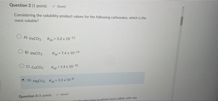 Saved Question 2 1 Point Considering The Solubility Product Values For The Following Carbonates Which Is The Most S 1