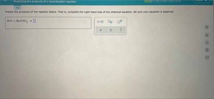 Predicting The Products Of A Neutralization Reaction Predict The Products Of The Reaction Below That Is Complete The R 1