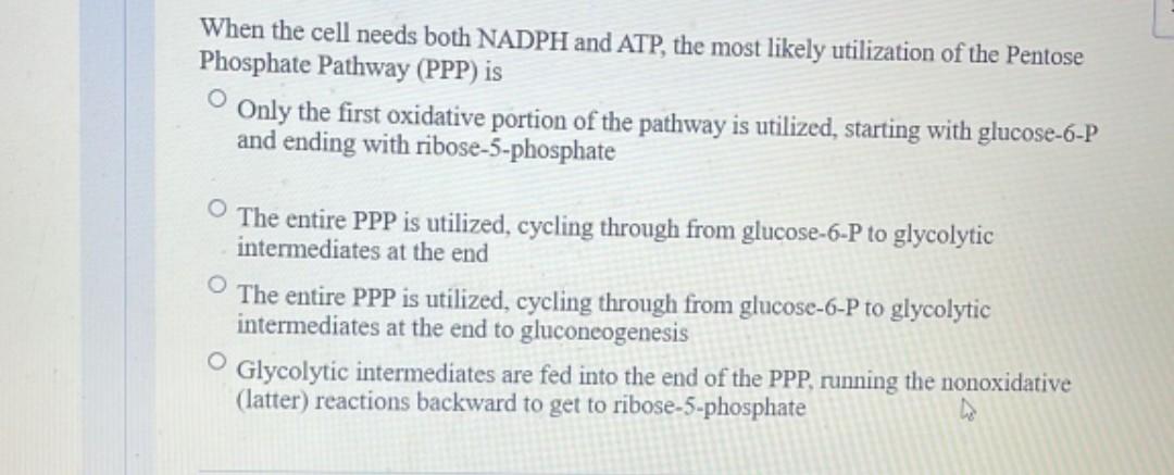 When The Cell Needs Both Nadph And Atp The Most Likely Utilization Of The Pentose Phosphate Pathway Ppp Is Only The F 1