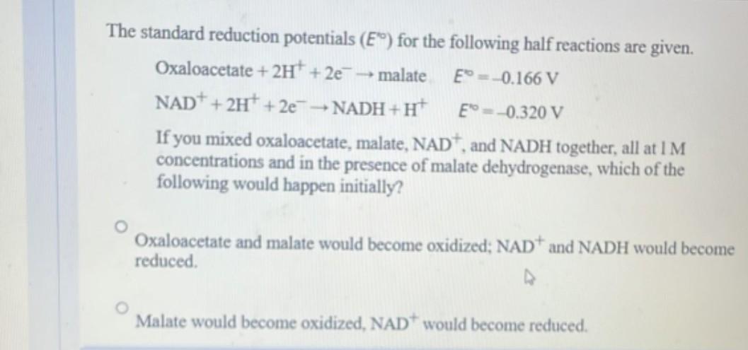 The Standard Reduction Potentials E For The Following Half Reactions Are Given Oxaloacetate 2h 2e Malate E 1