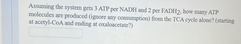 Assuming The System Gets 3 Atp Per Nadh And 2 Per Fadh2 How Many Atp Molecules Are Produced Ignore Any Consumption Fr 1