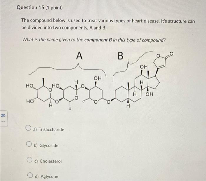 Question 15 1 Point The Compound Below Is Used To Treat Various Types Of Heart Disease It S Structure Can Be Divided 1