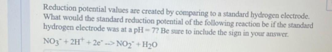 Reduction Potential Values Are Created By Comparing To A Standard Hydrogen Electrode What Would The Standard Reduction 1