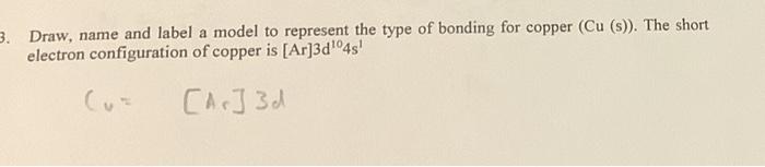 3 Draw Name And Label A Model To Represent The Type Of Bonding For Copper Cu S The Short Electron Configuration O 1
