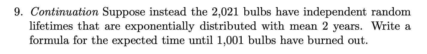 9 Continuation Suppose Instead The 2 021 Bulbs Have Independent Random Lifetimes That Are Exponentially Distributed Wit 1