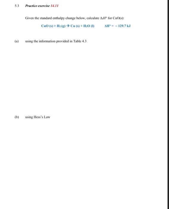 5 3 Practice Exercise 14 11 Given The Standard Enthalpy Change Below Calculate Ach For Cuo S Cuo 5 H2 G Cu S 1