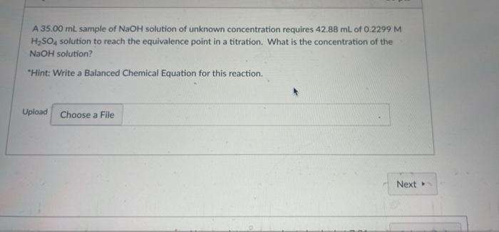 A 35 00 Ml Sample Of Naoh Solution Of Unknown Concentration Requires 42 88 Ml Of 0 2299 M H2so4 Solution To Reach The Eq 1