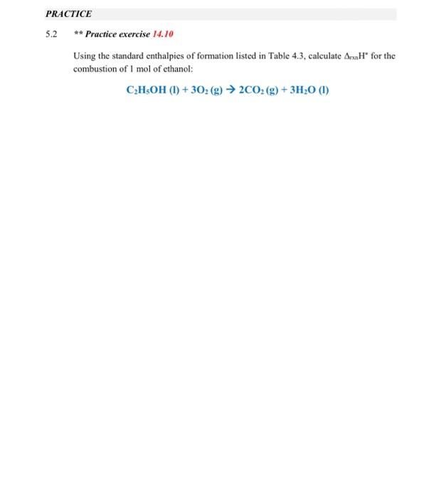 Practice 5 2 Practice Exercise 14 10 Using The Standard Enthalpies Of Formation Listed In Table 4 3 Calculate Arxnh 1
