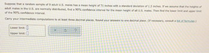 Suppose That A Random Sample Of 9 Adult U S Males Has A Mean Height Of 71 Inches With A Standard Deviation Of 1 5 Inche 1