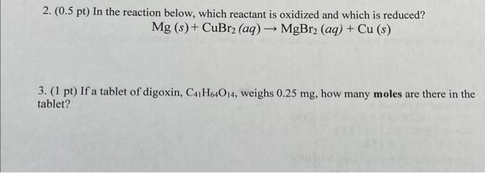 2 0 5 Pt In The Reaction Below Which Reactant Is Oxidized And Which Is Reduced Mg S Cubr2 Aq Mgbr2 Aq C 1