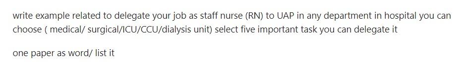 Write Example Related To Delegate Your Job As Staff Nurse Rn To Uap In Any Department In Hospital You Can Choose Medi 1
