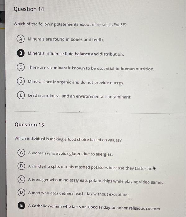 Question 14 Which Of The Following Statements About Minerals Is False A Minerals Are Found In Bones And Teeth B Minera 1