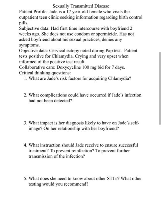 Sexually Transmitted Disease Patient Profile Jade Is A 17 Year Old Female Who Visits The Outpatient Teen Clinic Seeking 1