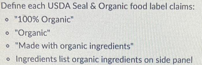 Define Each Usda Seal Organic Food Label Claims O 100 Organic O Organic O Made With Organic Ingredients O Ingr 1