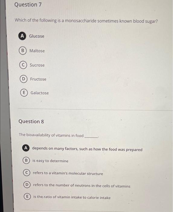 Question 7 Which Of The Following Is A Monosaccharide Sometimes Known Blood Sugar A Glucose B Maltose Sucrose Fructose 1
