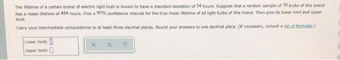 The Fetime Of A Certain Brand Of Electric Light Bulb Is Known To Have A Standard Deviation Of 54 Hours Suppose That A R 1