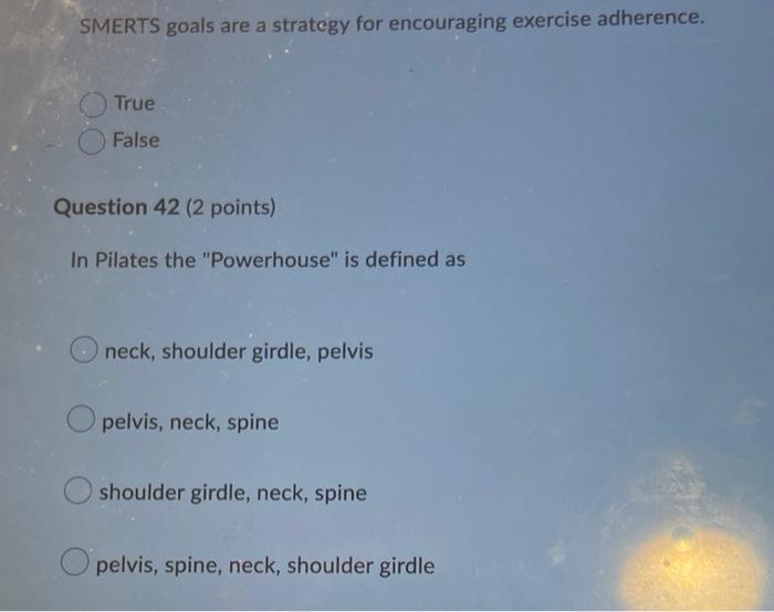 Smerts Goals Are A Strategy For Encouraging Exercise Adherence True False Question 42 2 Points In Pilates The Powerh 1