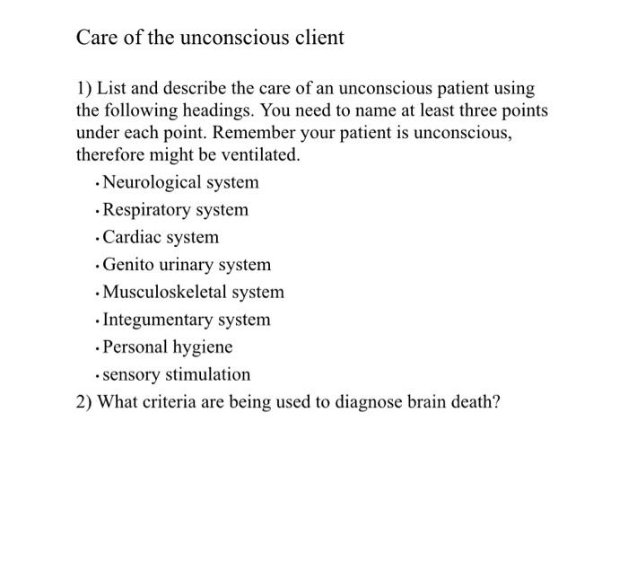 Care Of The Unconscious Client 1 List And Describe The Care Of An Unconscious Patient Using The Following Headings You 1