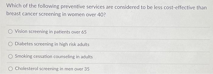 Which Of The Following Preventive Services Are Considered To Be Less Cost Effective Than Breast Cancer Screening In Wome 1