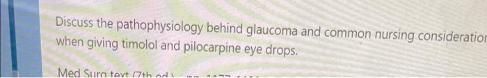 Discuss The Pathophysiology Behind Glaucoma And Common Nursing Consideration When Giving Timolol And Pilocarpine Eye Dro 1