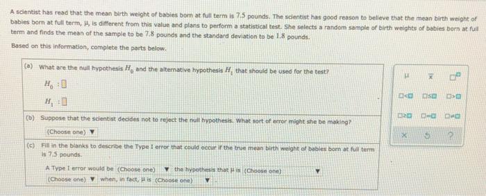 A Scientist Has Read That The Mean Birth Weight Of Babies Born At Full Term Is 7 5 Pounds The Scientist Has Good Reason 1