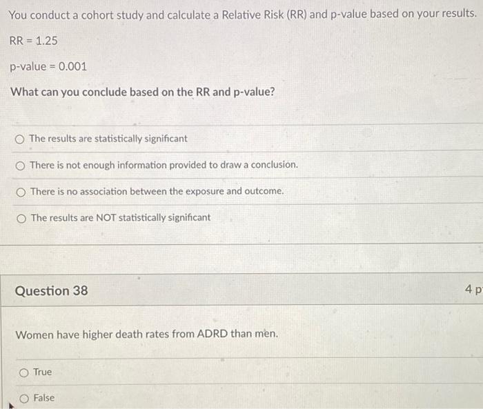 You Conduct A Cohort Study And Calculate A Relative Risk Rr And P Value Based On Your Results A Rr 1 25 P Value 0 1