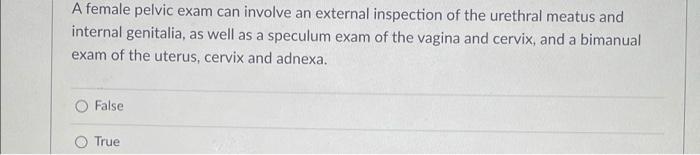 A Female Pelvic Exam Can Involve An External Inspection Of The Urethral Meatus And Internal Genitalia As Well As A Spec 1