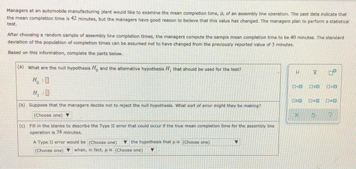 Managers At An Automobile Manufacturing Plant Would Like To Examine The Mean Completion Time 1of An Assembly Line Opera 1