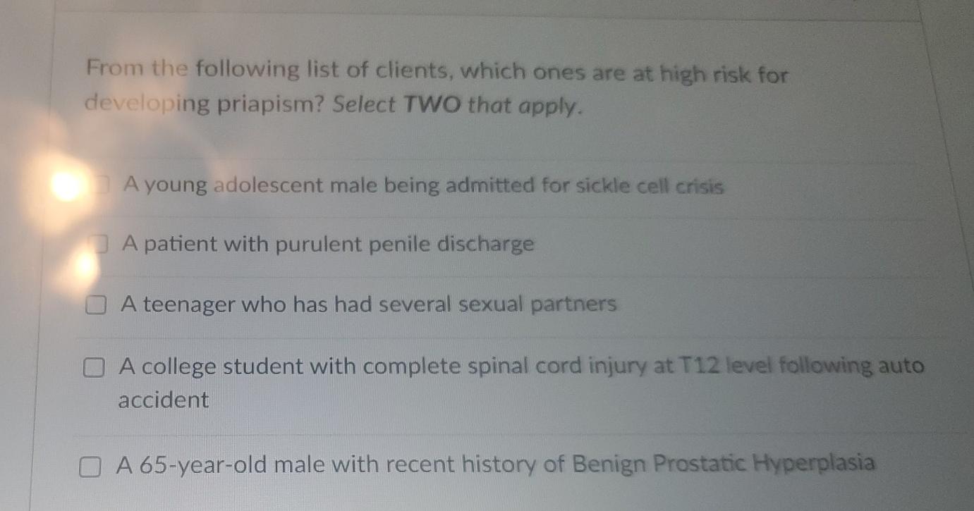 From The Following List Of Clients Which Ones Are At High Risk For Developing Priapism Select Two That Apply A Young 1