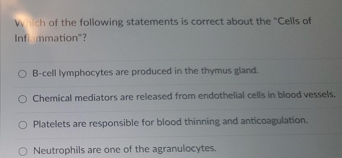 Which Of The Following Statements Is Correct About The Cells Of Inflammation O B Cell Lymphocytes Are Produced In The 1