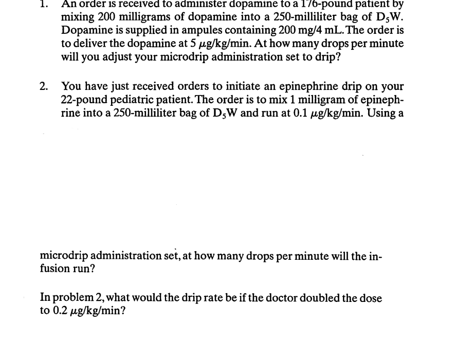 1 An Order Is Received To Administer Dopamine To A 176 Pound Patient By Mixing 200 Milligrams Of Dopamine Into A 250 Mi 1