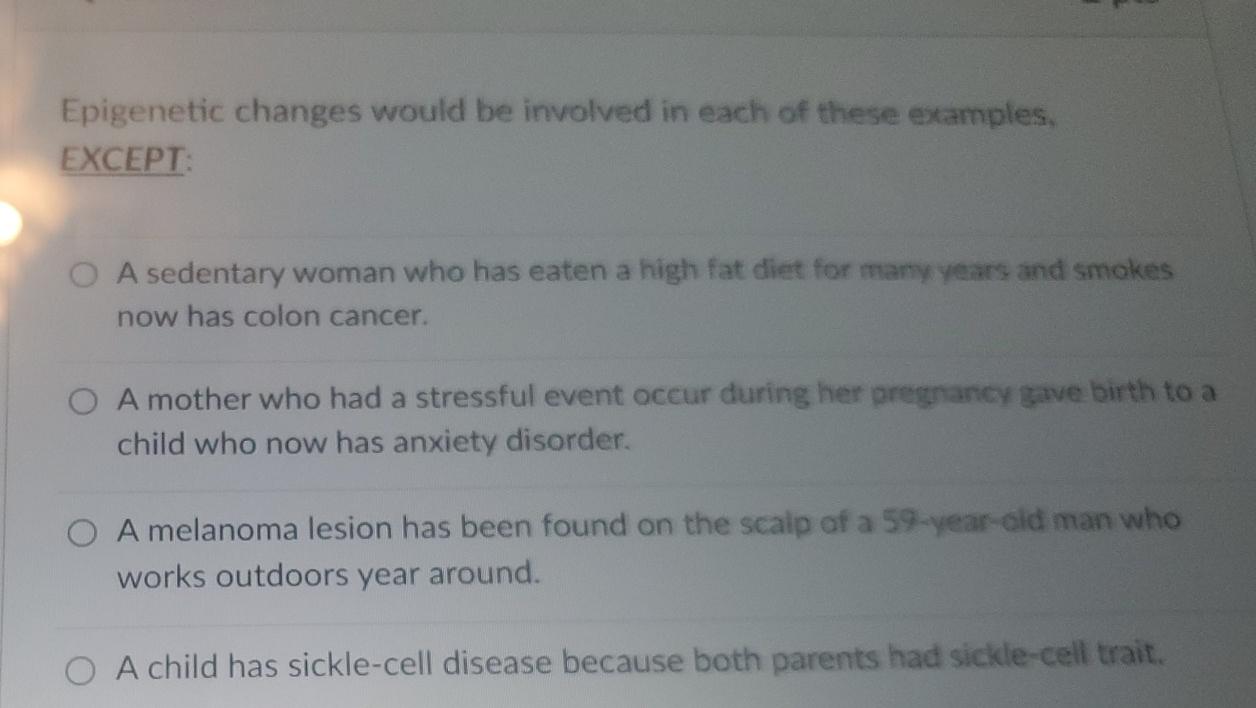 Epigenetic Changes Would Be Involved In Each Of These Examples Except O A Sedentary Woman Who Has Eaten A High Fat Diet 1