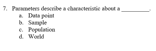 7 Parameters Describe A Characteristic About A A Data Point B Sample C Population D World 1