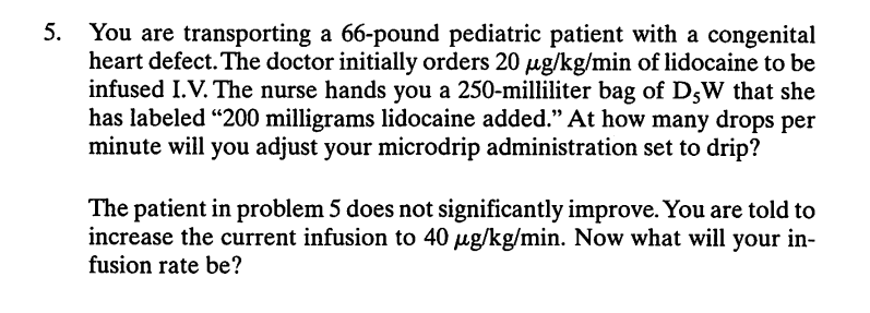 5 You Are Transporting A 66 Pound Pediatric Patient With A Congenital Heart Defect The Doctor Initially Orders 20 Mg K 1