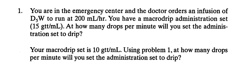 1 You Are In The Emergency Center And The Doctor Orders An Infusion Of D3w To Run At 200 Ml Hr You Have A Macrodrip Ad 1