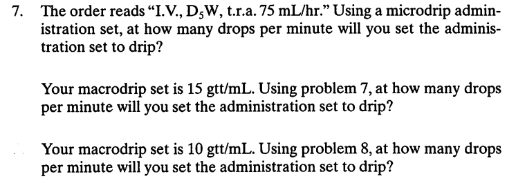 7 The Order Reads I V D3w T R A 75 Ml Hr Using A Microdrip Admin Istration Set At How Many Drops Per Minute Wi 1
