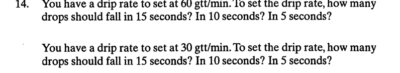 14 You Have A Drip Rate To Set At 60 Gtt Min To Set The Drip Rate How Many Drops Should Fall In 15 Seconds In 10 Sec 1
