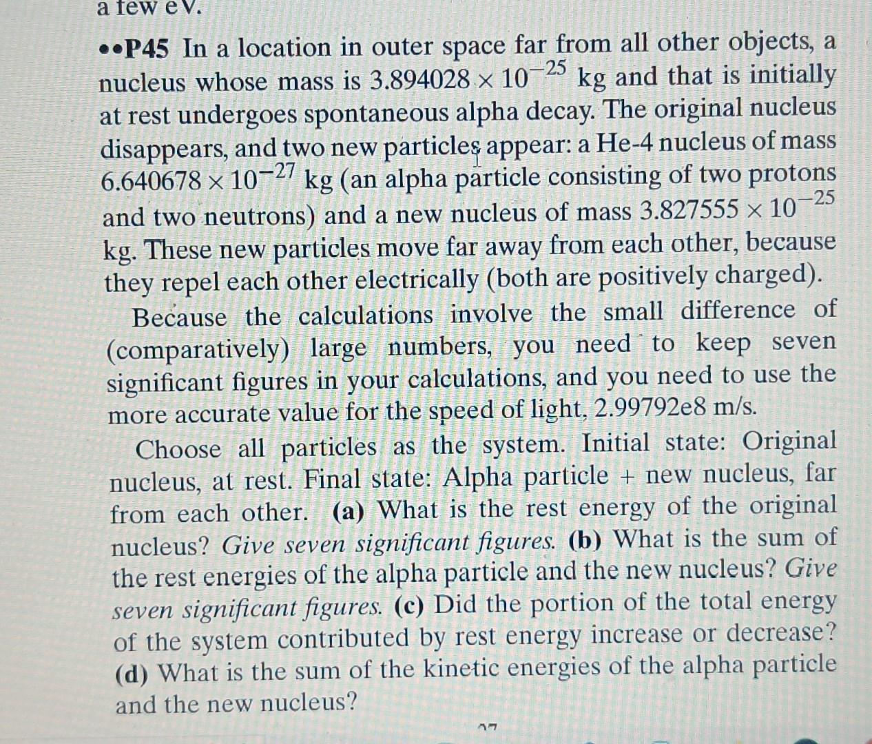 A Few Ev 25 P45 In A Location In Outer Space Far From All Other Objects A Nucleus Whose Mass Is 3 894028 X 10 25 Kg 1