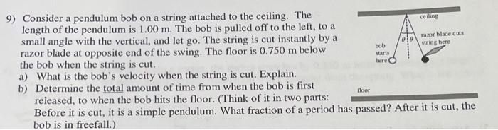 Ceiling Ole Razor Blade Cuts Mring Here Bob Starts Here 9 Consider A Pendulum Bob On A String Attached To The Ceiling 1