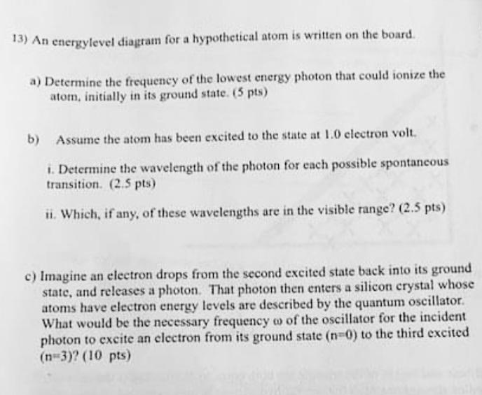 13 An Energylevel Diagram For A Hypothetical Atom Is Written On The Board A Determine The Frequency Of The Lowest Ene 1
