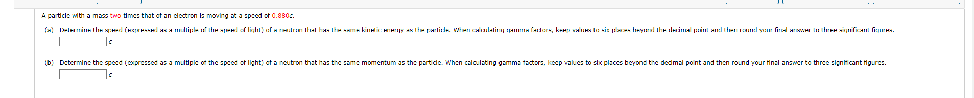 A Particle With A Mass Two Times That Of An Electron Is Moving At A Speed Of 0 880c A Determine The Speed Expressed 1